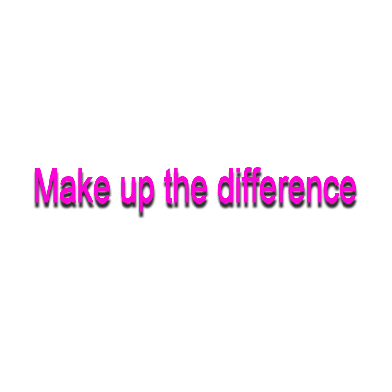 Make up the difference